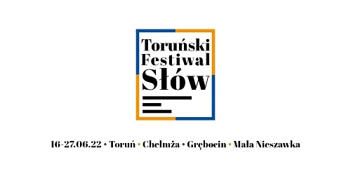 Toruński Festiwal Słów 16-27 czerwca 2022 r.