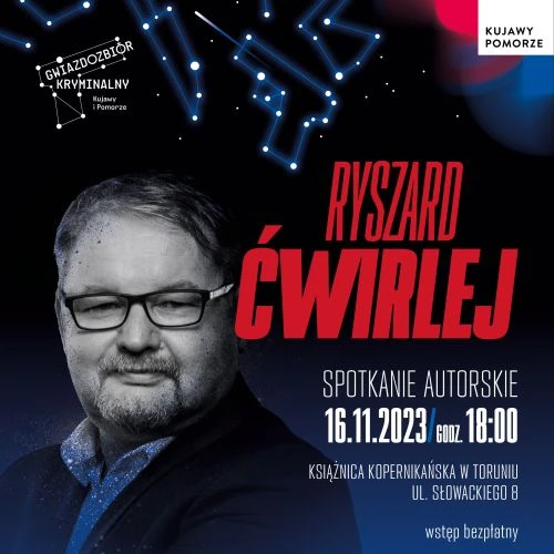 16 LISTOPADA: Spotkanie z Ryszardem Ćwirlejem | Gwiazdozbiór Kryminalny Kujawy i Pomorze